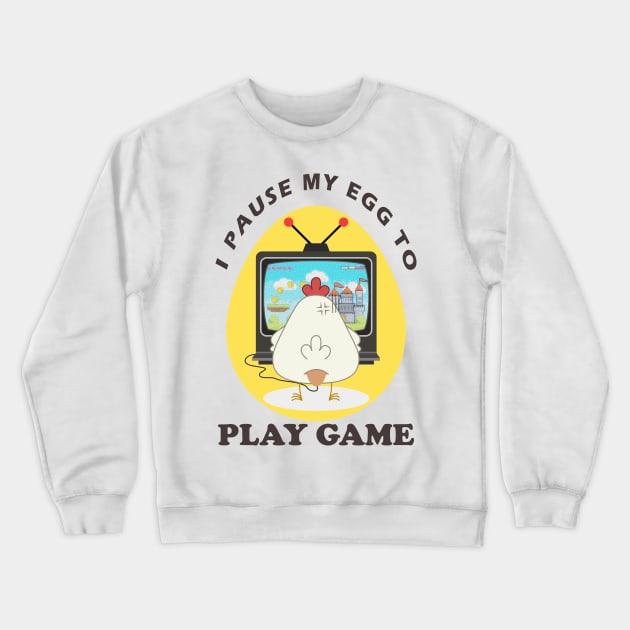 I pause my egg to play game Crewneck Sweatshirt by WAYOF